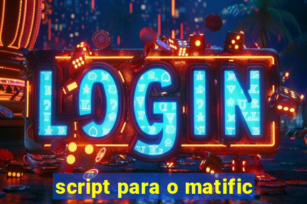 script para o matific